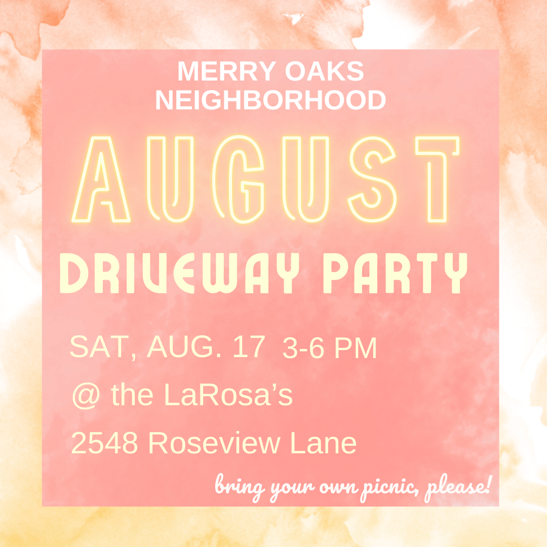 August 21 Driveway Party –  3-6 pm at the LaRosa’s, 2548 Roseview Ln